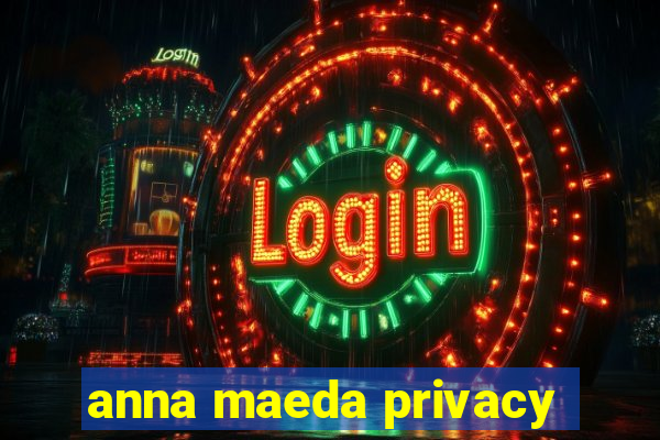 anna maeda privacy